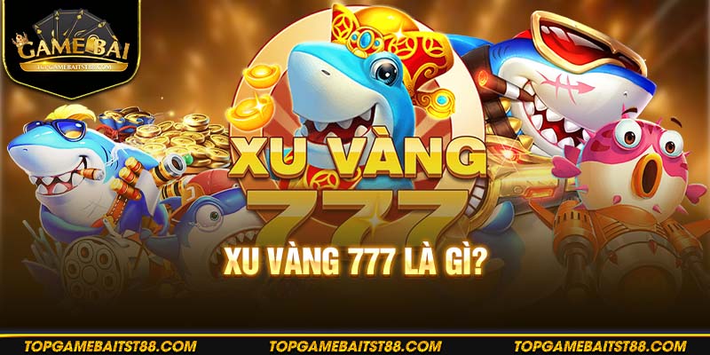 Thông tin chi tiết về cổng game Xu Vàng 777
