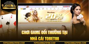 Tobet88 - Chinh phục chiến thắng rinh quà khủng mỗi ngày