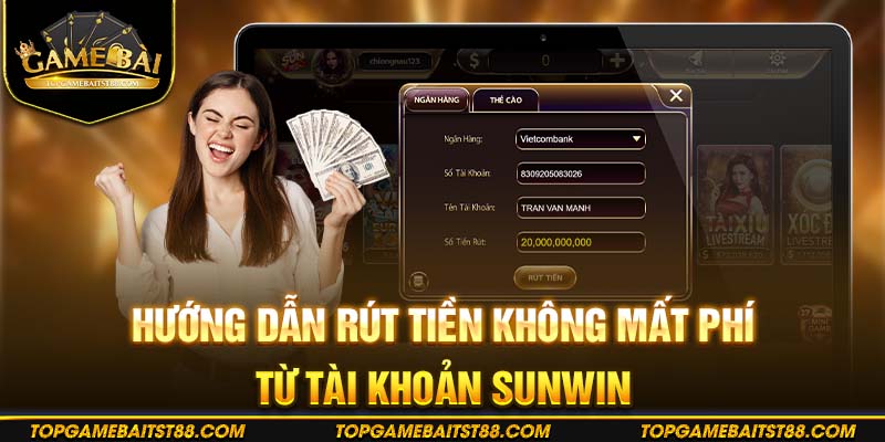 Rút tiền không mất phí cùng cổng game bài Sunwin