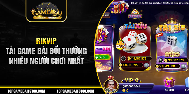 Tải game bài Rikvip được nhiều người quan tâm nhất