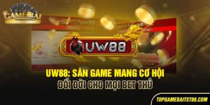 UW88 - Cơ hội chơi game trực tuyến đổi đời cho mọi người