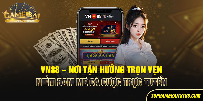 VN88 - Nơi tận hưởng trọng vẹn niềm đam mê cá cược trực tuyến