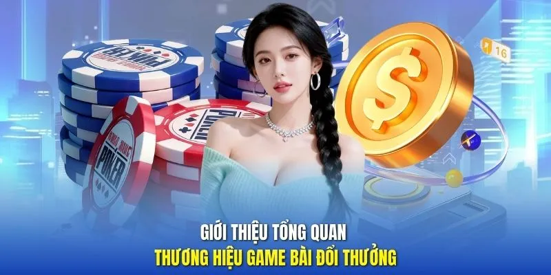 Giới thiệu tổng quan thương hiệu Game Bài Đổi Thưởng 